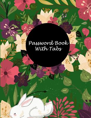 Password Book With Tabs: Green Forest Floral, The Personal Internet Address & Password Log Book with Tabs Alphabetized, Large Print Password Book 8.5 x 11 Internet Password Logbook, Password Organizer Notebook