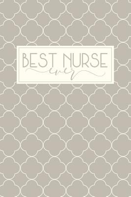 Best Nurse Ever: Best Nurse Ever Gifts, Nurse Notebook, Nursing Notebook, Nirse Gifts, Nurse Gifts, 6x9 college ruled