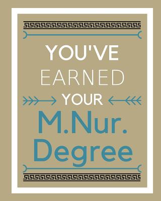 You've earned your M.Nur. Degree