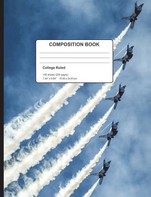 Flying Jet Planes Composition Notebook College Ruled 200 Pages: Planes In Formation With Contrails Book 7.44 x 9.69