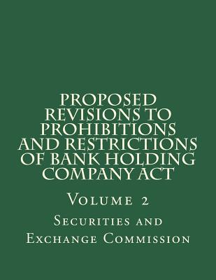 Proposed Revisions to Prohibitions and Restrictions of Bank Holding Company Act: Volume 2