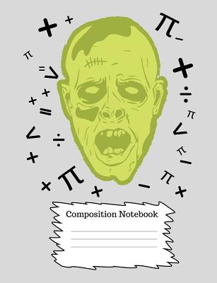 Composition Notebook: Maths Zombie Back to School (5x5 Graph, Quad, Squared Grid), Middle, High School, Secondary Kids, (7.44x9.69 Inches, 100 Pages) All Grades, Girls and Boys.