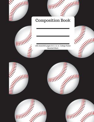 Composition Book 200 Sheet/400 Pages 8.5 X 11 In.-College Ruled Baseball-Black: Baseball Writing Notebook - Soft Cover