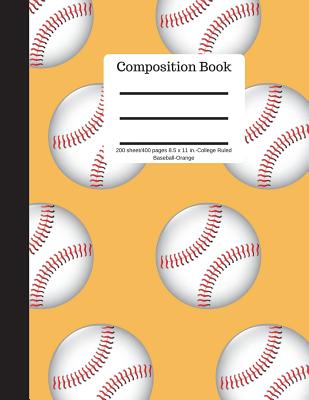 Composition Book 200 Sheet/400 Pages 8.5 X 11 In.-College Ruled Baseball-Orange: Baseball Writing Notebook - Soft Cover