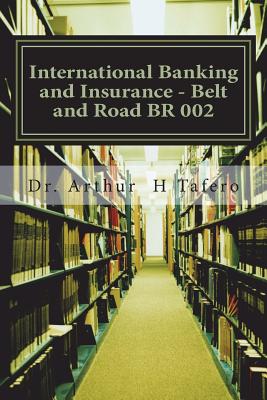 International Banking and Insurance - Belt and Road BR 002: Text Book 2 - Belt and Road