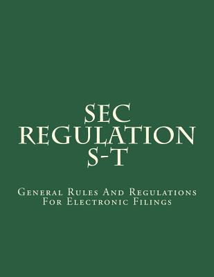 SEC Regulation S-T: General Rules And Regulations For Electronic Filings