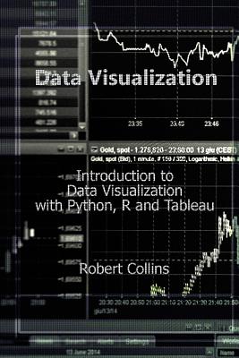 Data Visualization: Introduction to Data Visualization with Python, R and Tableau