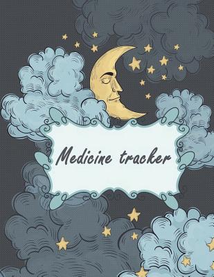 Medicine tracker: Happy Moon, Daily Medicine Reminder Tracking, Healthcare, Health Medicine Reminder Log, Treatment History 120 Pages 8.5 x 11