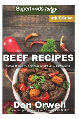 Beef Recipes: Over 65+ Low Carb Beef Recipes, Dump Dinners Recipes, Quick & Easy Cooking Recipes, Antioxidants & Phytochemicals, Soups Stews and Chilis, Slow Cooker Recipes