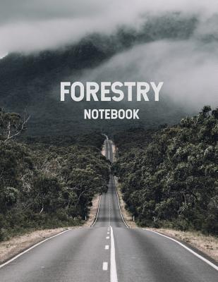 Forestry Notebook: 8.5 X 11, 120 Page Ruled College Notebook