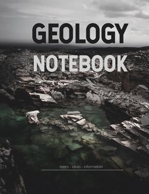 Geology Notebook - Notes - Ideas - Information: 8.5 X 11, 120 Page Ruled College Notebook