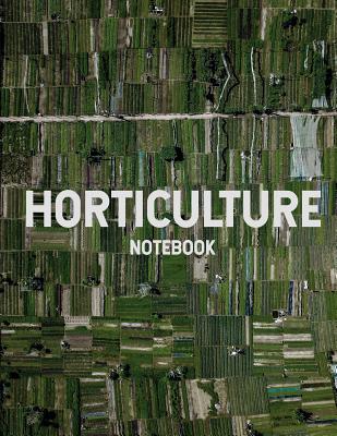 Horticulture Notebook: 8.5 X 11, 120 Page Ruled College Notebook
