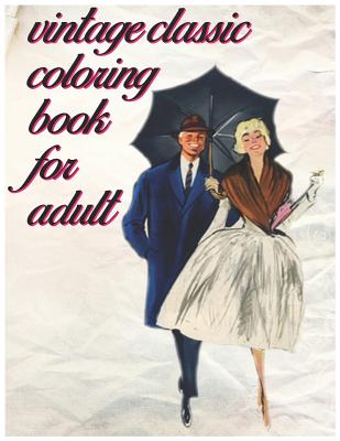 Vintage Classic Coloring Book for Adult: Stress, Relief and Relaxation Coloring Books for Grown-Ups