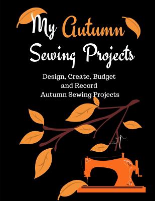 My Autumn Sewing Projects: Design, Create, Budget and Record Autumn Sewing Projects