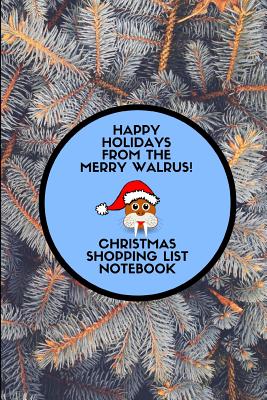 Happy Holidays from the Merry Walrus! Christmas Shopping List Notebook