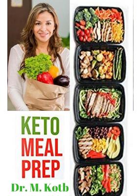 Keto Meal Prep: The Secrets to Healthy and Easy Ketogenic Diet Planning for Vegeterians and Non Vegeterians