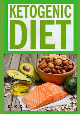 Ketogenic Diet: The Easy Ketogenic Diet 7 K&#1077;&#1091; Strategies - Your Ultimate Guide to Shed Weight and Heal Your Body - Plus 7 K&#1077;&#1091; Strategies of Low-Carb, High-Fat Recipes for Busy People on Keto Diet