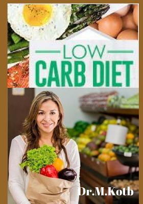 Low Carb Diet: Meal Prep; The Secrets to Healthy and Easy Low Carb Diet Planning for Vegeterians and Non Vegeterians