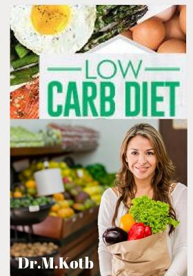 Low Carb Diet: The Complete Low Carb Diet Cookbook for Beginners: 125 Budget-Friendly Low Carb Recipes