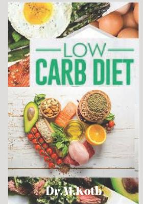 Low Carb Diet: The Amazing Low Carb Diet Cookbook for Beginners; 99 Budget-Friendly Low Carb Recipes