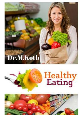 Healthy Eating: A Simple 3 Step, Delicious Eating Plan, to Remove Toxins, Promote Gut Health, and Lose Weight Naturally