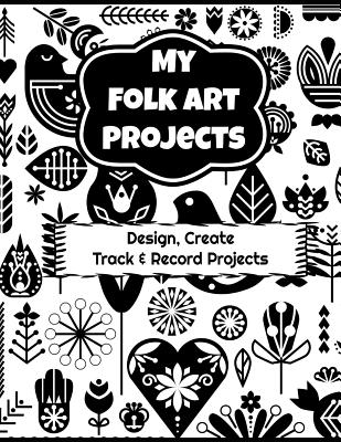 My Folk Art Projects: Design, Create, Track and Record Projects