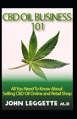 CBD Oil Business 101: All You Need to Know about Selling CBD Oil Online and Retail Shop