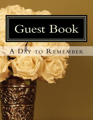 Guest Book a Day to Remember: 100 Pages, Large Print, 900 Signature/Note Lines