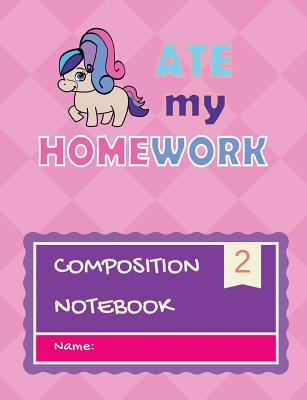 Composition Notebook: My pony ate my homework