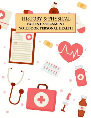 History & Physical Patient Assessment Notebook Personal Health: Record Keeper and Logbook Medical Notebook Medicinal Record Daily Medical Student Pocketbook