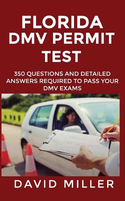 Florida DMV Permit Test: 350 Questions and Detailed Answers Required to Pass your DMV Exams