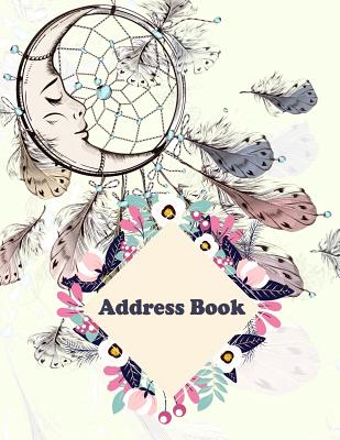 Address Book: Dreamcatcher Design, Email Address Book And Contact Book, with A-Z Tabs Address, Phone, Email, Emergency Contact, Birthday 120 Pages 8.5 x 11