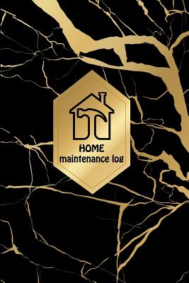 HOME Maintenance log: Home Maintenance Log for a template to keep track of renovation repairs and service for Home, Office, building: black gold marble cover
