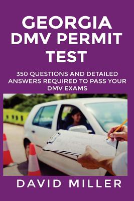 Georgia DMV Permit Test: 350 Questions and Explanatory Answers Required to Pass your DMV License Exam