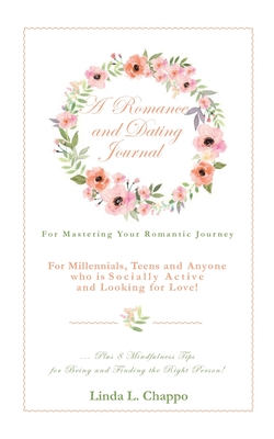 A Romance and Dating Journal: For Mastering Your Romantic Journey