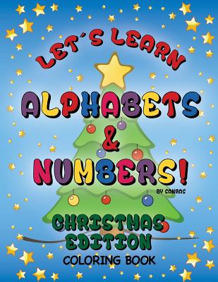 Let's Learn Alphabets and Numbers Christmas Edition Coloring Book
