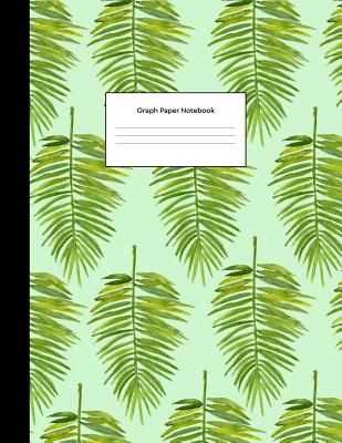 Graph Paper Notebook: Tropical Green Leaves Math Composition Book Quad Ruled 1/4 inch (.25) Squares Graphing Paper for School Students Large, 8.5 x 11 in