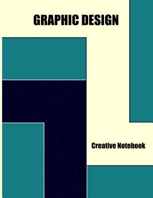 Graphic Design Creative Notebook: Graphic Designers Workbook (8.5 x 11 in) With 120 Pages of Dot Grid Paper. Ideal Web Design Notebook For Graphic Design