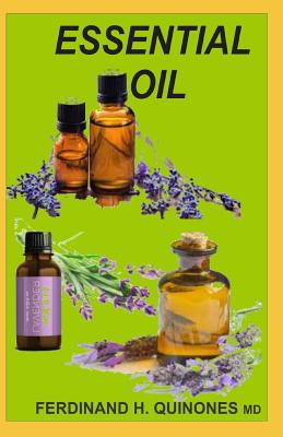 Essential Oil: The Ultimate Guide of Essential Oils (Ancient Medicine for a Modern World) for Beginners, Aromatherapy and Essential Oil Recipes