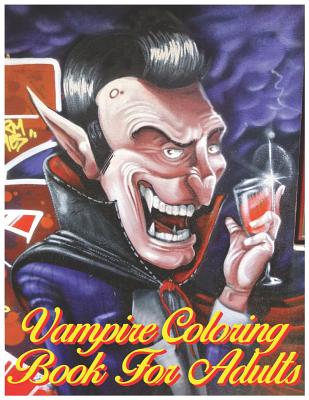 Vampire Coloring Book for Adults: Vampire Coloring Book for Grownups and All Ages
