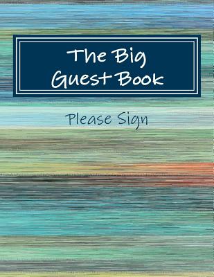 The Big Guest Book: A Big Large Print Guest Book with 630 Pages &16,929 Spaces for Guests' Signatures and Notes.