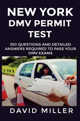 New York DMV Permit Test Questions And Answers: 350 New York DMV Test Questions and Explanatory Answers with Illustrations