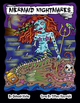 Mermaid Nightmares: Mermaid Nightmares Scary Sirens to Color by Artist Deborah Muller over 30 pages of Mermaid fun!