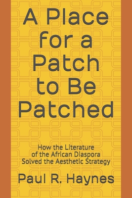 A Place for a Patch to Be Patched: How the Literature of the African Diaspora Solved the Aesthetic Strategy