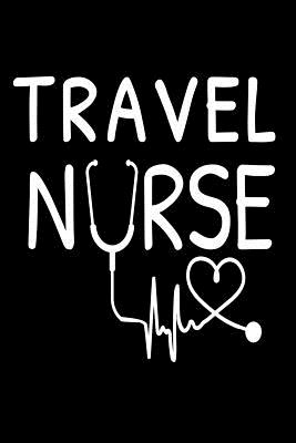 Travel Nurse: Notebook Gift For Nurses Appreciation Writing Memory Book