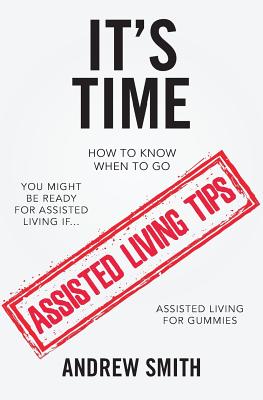 It's Time: You Might Be Ready For Assisted Living If....