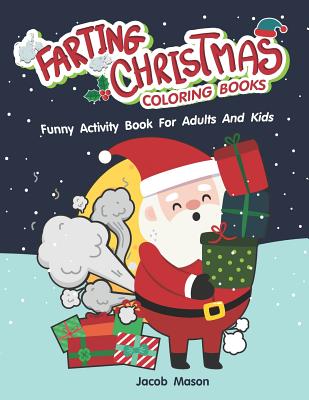 Farting Christmas Coloring Books: Funny Activity Book For Adults And Kids