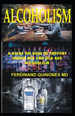 Alcoholism: A Guide On How To Prevent Underage And Old age Alcoholism