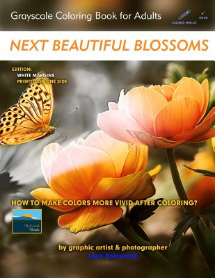 Next Beautiful Blossoms - Grayscale Coloring Book for Adults: Edition: White margins