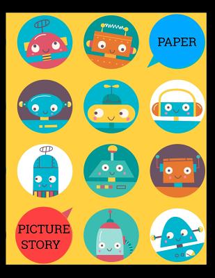 Picture Story Paper: Robots Big Book Learn to Draw and Write Proportion Letters ( for Kinder-3rd Grade )